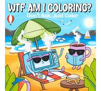 WTF Am I Coloring? Coloring Pages So Strange They Shouldn’t Exist