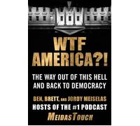 WTF America?! The Way Out of This Hell and Back to Democracy - Ben Meiselas - Grand Central Publishing - ebook (ePub) - Livre