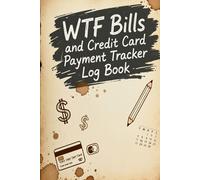 WTF Bills & Credit Card Payment Tracker Log Book: Keep Track of all your Monthly Bill and Credit Card Payments,Monthly Bills Organizer, Debt Payoff & Money Management Planner
