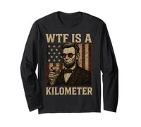 WTF Is A Kilometer Abraham Lincoln Drapeau américain du 4 juillet Manche Longue