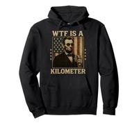 WTF Is A Kilometer Abraham Lincoln Drapeau américain du 4 juillet Sweat à Capuche