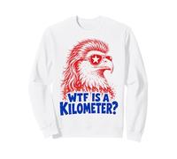 WTF is A Kilometer Funny Patriotic Eagle USA Humor Sweatshirt