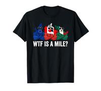 WTF is A Mile Funny Kilometer Gang Europe Canada Mexique T-Shirt