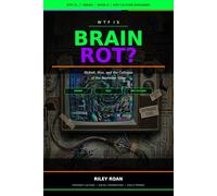 WTF Is Brain Rot?: Skibidi, Rizz, and the Collapse of the Attention Span