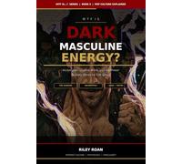 WTF Is Dark Masculine Energy?: Archetypes, Shadow Work, and the Power Nobody Wants to Talk About