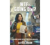 WTF is Going On?!: A Sacredly Snarky Survival Guide to the Apocalypse