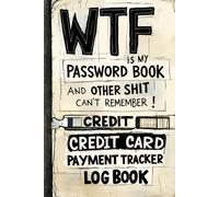 WTF is my Password Book and other Shit I Can't Remember & Credit Card Payment Tracker: Keep your passwords and payments perfectly organized,Stay ... and in Control of Your Digital Life
