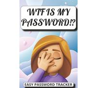 WTF is my password?: Easy password tracker for People Who Keep Clicking “Forgot Password”