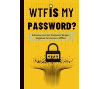 WTF IS MY PASSWORD? | Funny Internet Password Keeper Logbook for Home and Office: A Funny Password Organizer Notebook for Home, Office, and Back-to-school students