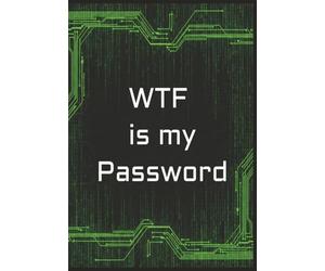 WTF Is My Password: Our WTF Funny password book with easy to read Print is a must for keeping all your mind boggling password in one location | 6X9 ... making a great gift for any computer people.