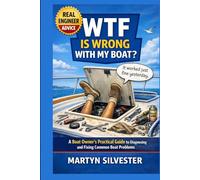WTF IS WRONG WITH MY BOAT: A Boat Owners Practical Guide to Troubleshooting & Fixing Common Boat Problems | 100+ common problems on almost every boat | A Great Gift For Boat & Yacht Owners
