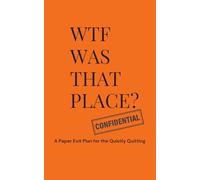 WTF Was That Place?: The Corporate Escape Kit - A gift for anyone quietly losing it at work