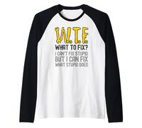 WTF What to Fix I Can't Fix Stupid But I Can Fix What Stupid Manche Raglan