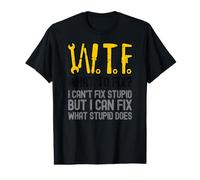 WTF What to Fix I Can't Fix Stupid But I Can Fix What Stupid T-Shirt Graphique avec Valeur