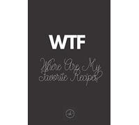 Wtf Where Are My Favorite Recipes?: Should I Eat - My Favorite Recipes Journal Blank & Empty Diy Journal To Write In