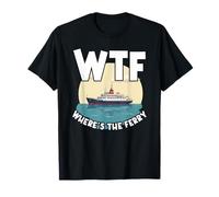 WTF Where's The Ferry Funny Summer Island Voyage Sea Humour T-Shirt