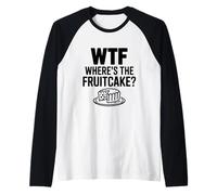 WTF Where's The Fruitcake ? Humour hilarant des fêtes Manche Raglan