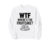 WTF Where's The Fruitcake ? Humour hilarant des fêtes Sweatshirt