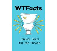 WTFacts: Useless Facts for the Throne: Funny Toilet Book | Perfect Gag Gift For Curious Minds