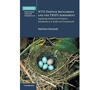 WTO Dispute Settlement and the TRIPS Agreement: Applying Intellectual Property Standards in a Trade Law Framework