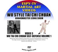 WU STYLE TAI CHI CHUAN 3: WU TAI CHI CHUAN SELF-DEFENSE VOLUME 1