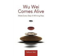 Wu Wei Comes Alive: Make Every Step A Winning Step