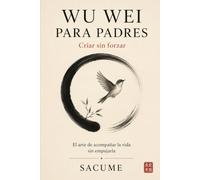 WU WEI PARA PADRES: Criar sin forzar
