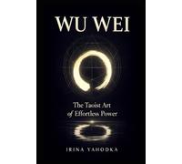 Wu Wei: The Taoist Art of Effortless Power