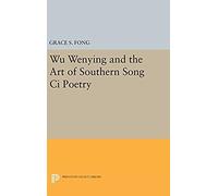 Wu Wenying And The Art Of Southern Song Ci Poetry