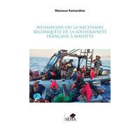 Wuambushu Ou La Nécessaire Reconquête De La Souveraineté Française À Mayotte