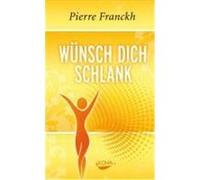 Wünsch dich schlank Franckh, Pierre (Auteur)