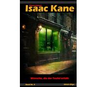 Wünsche, die der Teufel erfüllt: Dämonenjäger Isaac Kane Band 9