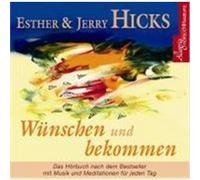 Wünschen und Bekommen. CD Hicks, Esther,Hicks, Jerry (Auteur)