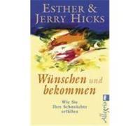 Wünschen und bekommen Hicks, Esther,Hicks, Jerry (Auteur)
