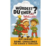 Würdest du eher..? Das Advents-Abenteuer: Das Spielbuch für kleine Entdecker & ihre Lieblingsmenschen: 160 verrückte Fragen für mehr Fantasie, Kichern ... - Ideal für Zuhause & Unterwegs ab 8 Jahren.