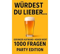 Würdest du lieber...? - 1.000 verrückte Fragen für Erwachsene: Das lustige Partyspiel für Gruppen, Freunde & Erwachsene | Ekel, Peinlichkeit, Chaos und Lachkrämpfe garantiert!