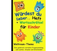 Würdest du lieber: Das große Weltraum-Mitmachbuch für Kinder ab 6 Jahren | 200 lustige Fragen + 10 Wortsuchrätsel rund um Planeten, Aliens & Raketen