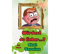 Würdest du lieber? Ekelversion - Die ultimative Challenge: 6x9 Zoll, 110 Seiten: 100 Ekelhafte Fragen mit Bewertung - das perfekte Geschenk für Freunde, Familie und Partys!