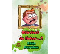 Würdest du lieber? Ekelversion - Die ultimative Challenge: 6x9 Zoll, 110 Seiten: 100 Ekelhafte Fragen mit Bewertung - das perfekte Geschenk für Freunde, Familie und Partys!