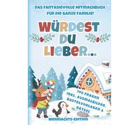 Würdest du lieber...? Weihnachten für Kinder: Das kreative Mitmachbuch mit Fragen, Ausmalbildern, Bastelvorlagen und Rätseln - Das ideale Geschenk für Jungen und Mädchen ab 6 Jahren