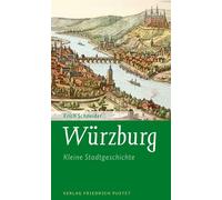 Würzburg Kleine Stadtgeschichte - Schneider, Erich - Verlag Friedrich Pustet - ebook (ePub) - Livre