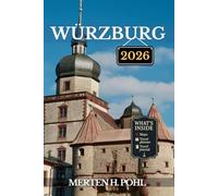 WÜRZBURG TRAVEL GUIDE: Thrilling Adventures, Hidden Gems, and Cultural Wonders in the Heart of Franconia