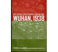 Wuhan, 1938: War, Refugees, and the Making of Modern China