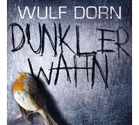 Wulf Dorn / gelesen von David Nathan - Dunkler Wahn - Ungekürtze Lesung 9 CDs