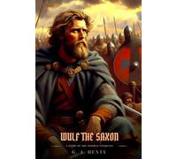 WULF THE SAXON: A Story Of The Norman Conquest : Illustrated Edition
