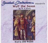 Wulf the Saxon by G. A. Henty--Abridged telling by Jim Weiss (2004-11-01)