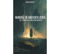 Wunden, die wachsen ließen - Teil 2: Zwischen Schuld und Wahrheit