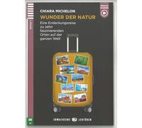 Wunder der Natur. Eine Endeckungsreise zu zehn faszinierenden Orten auf der ganzen Welt