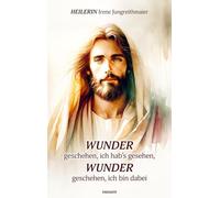 Wunder geschehen, ich hab's gesehen, Wunder geschehen, ich bin dabei: Wir dürfen nicht nur an das glauben was wir sehen, was auch passiert, Wunder geschehen. Amen Gott und Irene