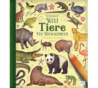Wunderbare Welt. Ein Mitmachbuch - Tiere: Wissenswertes über Lebensweisen, Fähigkeiten und Besonderheiten der Tiere für Kinder ab 6 Jahren